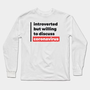 Introverted but willing to discuss coronavirus (Black & Red Design) Long Sleeve T-Shirt